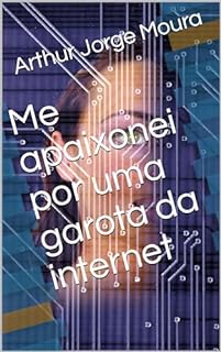 Me apaixonei por uma garota da internet