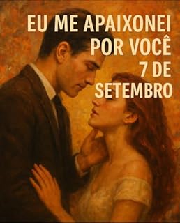 Livro EU ME APAIXONEI POR VOCÊ EM 7 DE SETEMBRO: Um Romance Moderno