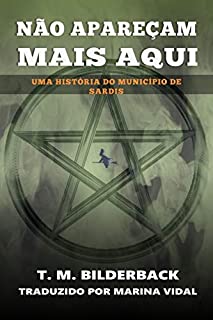 Livro Não Apareçam Mais Aqui - Uma História do Município de Sardis (Tales Of Sardis County Livro 1)