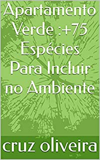 Livro Apartamento Verde :+75 Espécies Para Incluir no Ambiente