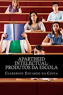 Livro APARTHEID INTELECTUAL: produtos da Escola