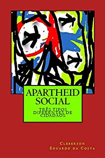 Livro APARTHEID SOCIAL: TRÊS TIPOS DIFERENTES DE CIDADÃOS