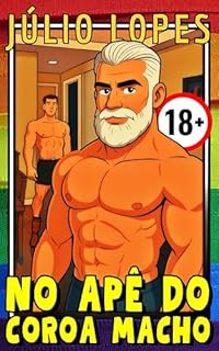 Livro NO APÊ DO COROA MACHO (Maduros e Novinhos Livro 6)