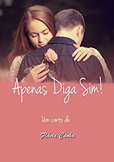 Livro Apenas Diga Sim! - Conto