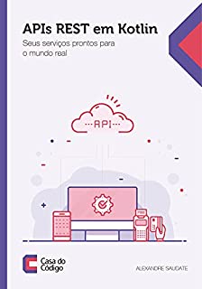 Livro APIs REST em Kotlin: Seus serviços prontos para o mundo real