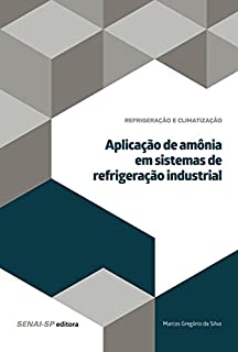 Aplicação de amônia em sistemas de refrigeração industrial (Refrigeração e climatização)