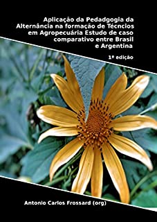 Aplicação da Pedadgogia da Alternância na formação de Técncios em Agropecuária: Estudo de caso comparativo entre Brasil e Argentina