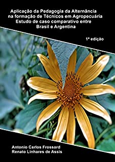 Livro Aplicação da Pedagogia da Alternância na formação de Técnicos em Agropecuária: Estudo de caso comparativo entre Brasil e Argentina