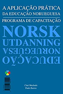 Livro A Aplicação Prática da Educação Norueguesa: Programa de Capacitação