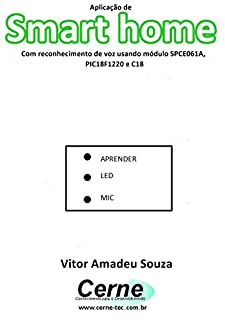 Aplicação de Smart home Com reconhecimento de voz usando módulo SPCE061A, PIC18F1220 e C18