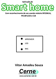 Livro Aplicação de Smart home Com reconhecimento de voz usando módulo SPCE061A, PIC18F1220 e C18
