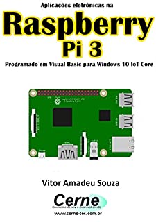 Livro Aplicações eletrônicas na Raspberry Pi 3 Programado em Visual Basic para Windows 10 IoT Core