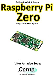 Livro Aplicações eletrônicas na Raspberry Pi Zero Programado em Python