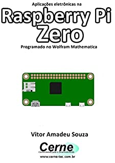 Livro Aplicações eletrônicas na Raspberry Pi Zero Programado no Wolfram Mathematica