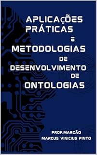 Livro APLICAÇÕES PRÁTICAS E METODOLOGIAS DE DESENVOLVIMENTO DE ONTOLOGIAS: Livro 2 - Coleção Ontologia para Governança de Dados (Data Governance 17)