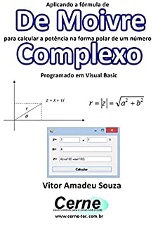 Livro Aplicando a fórmula de  De Moivre para calcular a potência na forma polar de um número Complexo Programado em Visual Basic