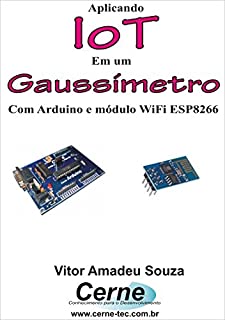 Livro Aplicando IoT em um Gaussímetro Com Arduino e módulo WiFi ESP8266
