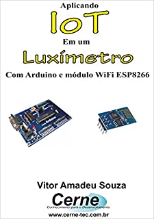 Livro Aplicando IoT em um Luxímetro Com Arduino e módulo WiFi ESP8266