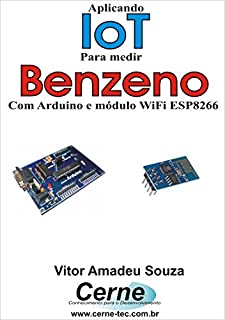 Livro Aplicando IoT na medição de Benzeno Com Arduino e módulo WiFi ESP8266