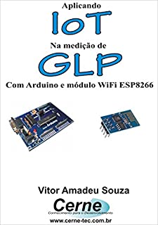 Livro Aplicando IoT na medição de GLP Com Arduino e módulo WiFi ESP8266