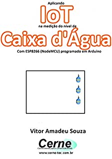 Aplicando IoT na medição do nível de Caixa d'Água Com ESP8266 (NodeMCU) programado em Arduino