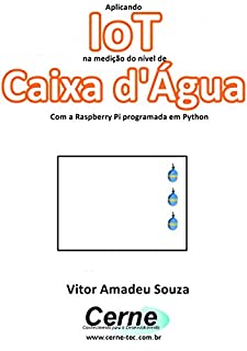 Livro Aplicando IoT na medição do nível de Caixa d'Água Com a Raspberry Pi programada em Python