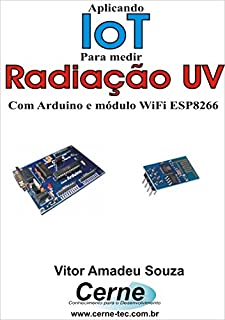 Livro Aplicando IoT na medição de Radiação UV Com Arduino e módulo WiFi ESP8266