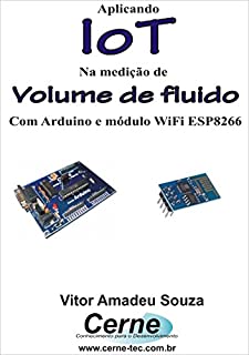 Aplicando IoT Na medição de Volume de fluido Com Arduino e módulo WiFi ESP8266