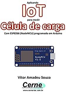 Aplicando IoT para medir Célula de carga Com ESP8266 (NodeMCU) programado em Arduino