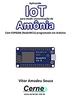 Aplicando IoT para medir concentração de Amônia Com ESP8266 (NodeMCU) programado em Arduino