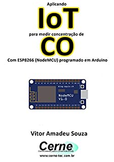 Livro Aplicando IoT para medir concentração de CO Com ESP8266 (NodeMCU) programado em Arduino