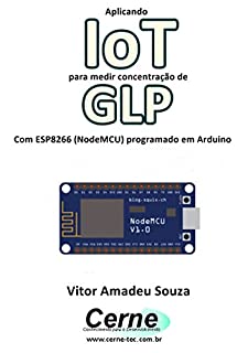 Livro Aplicando IoT para medir concentração de GLP Com ESP8266 (NodeMCU) programado em Arduino