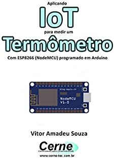 Livro Aplicando IoT para medir um Termômetro Com ESP8266 (NodeMCU) programado em Arduino
