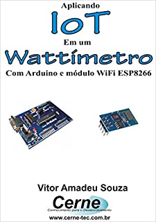 Livro Aplicando IoT em um Wattímetro Com Arduino e módulo WiFi ESP8266