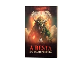 APOCALIPSE: A BESTA E O FALSO PROFETA