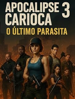Livro APOCALIPSE CARIOCA 3: O ÚLTIMO PARASITA (APOCALIPSE CARIOCA A TRILOGIA MAIS INSANA E DARK BASEADO BASEADO EM GAMES)