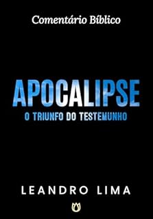 Apocalipse - Comentário Bíblico : O Triunfo do Testemunho