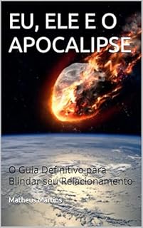 Livro EU, ELE E O APOCALIPSE: O Guia Definitivo para Blindar seu Relacionamento