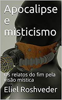 Livro Apocalipse e misticismo: Os  relatos do fim pela visão mística