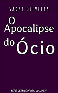 Livro O Apocalipse do Ócio (Verso e Prosa Livro 5)