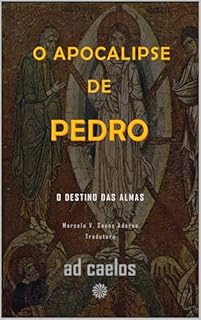 O Apocalipse de Pedro: O destino das almas (Série Apocalipses e Visões)