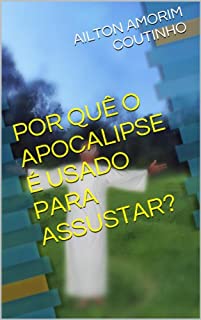 POR QUÊ O APOCALIPSE É USADO PARA ASSUSTAR?