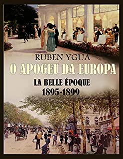 Livro O APOGEU DA EUROPA: LA BELLE ÉPOQUE