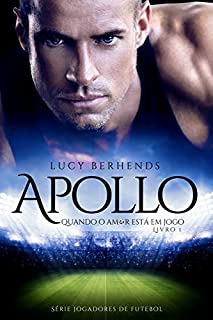 APOLLO: Quando o Amor está em Jogo (Jogadores de Futebol Livro 1)