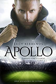 APOLLO: O Amor Vence o Jogo (Jogadores de Futebol Livro 2)