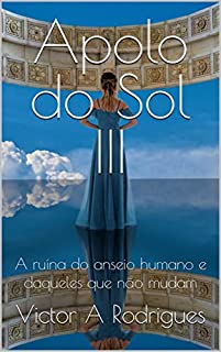 Livro Apolo do Sol III: A ruína do anseio humano e daqueles que não mudam