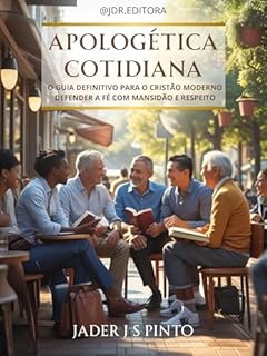 Livro Apologética Cotidiana: O guia definitivo para o cristão moderno defender a fé com mansidão e respeito