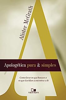 Livro Apologética pura e simples: Como levar os que buscam e os que duvidam a encontrar a fé