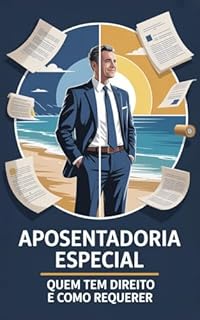Livro Aposentadoria Especial: Quem Tem Direito e Como Requerer