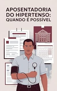 Livro Aposentadoria do Hipertenso: Quando é Possível